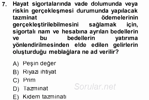 Hayat Sigortaları Ve Bireysel Emeklilik Sistemi 2014 - 2015 Tek Ders Sınavı 7.Soru