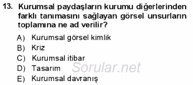 Kurumsal İletişim 2012 - 2013 Dönem Sonu Sınavı 13.Soru