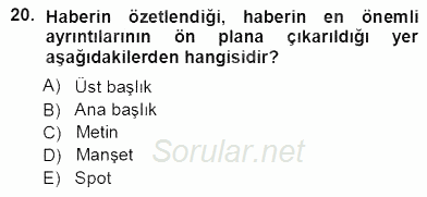 Haberciliğin Temel Kavramları 2012 - 2013 Ara Sınavı 20.Soru