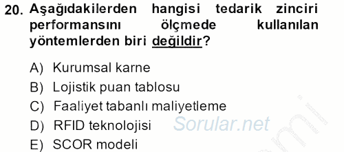 Tedarik Zinciri Yönetimi 2013 - 2014 Ara Sınavı 20.Soru