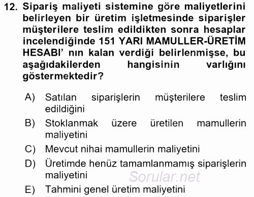 Maliyet Muhasebesi 2017 - 2018 Dönem Sonu Sınavı 12.Soru