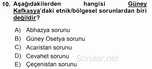 Orta Asya ve Kafkaslarda Siyaset 2017 - 2018 Dönem Sonu Sınavı 10.Soru