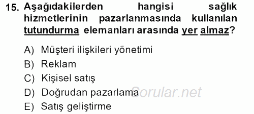 Sağlık Hizmetleri Pazarlaması 2013 - 2014 Tek Ders Sınavı 15.Soru