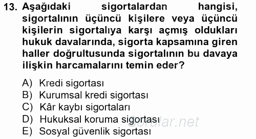 Hayat Dışı Sigortalar 2013 - 2014 Tek Ders Sınavı 13.Soru