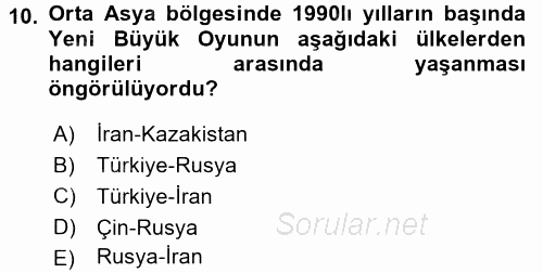 Orta Asya ve Kafkaslarda Siyaset 2015 - 2016 Dönem Sonu Sınavı 10.Soru