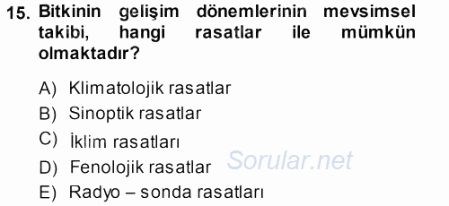 Tarımsal Meteoroloji 2013 - 2014 Dönem Sonu Sınavı 15.Soru