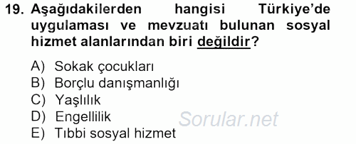 Sosyal Hizmet Mevzuatı 2012 - 2013 Dönem Sonu Sınavı 19.Soru