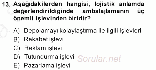 Lojistik Yönetimi 2013 - 2014 Ara Sınavı 13.Soru