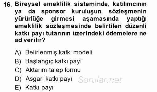 Hayat Sigortaları Ve Bireysel Emeklilik Sistemi 2013 - 2014 Dönem Sonu Sınavı 16.Soru