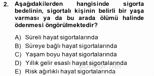 Hayat Sigortaları Ve Bireysel Emeklilik Sistemi 2013 - 2014 Dönem Sonu Sınavı 2.Soru