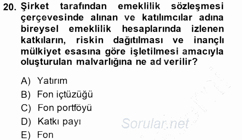 Hayat Sigortaları Ve Bireysel Emeklilik Sistemi 2013 - 2014 Dönem Sonu Sınavı 20.Soru