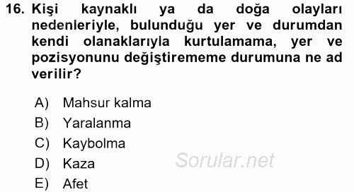 Arama Kurtarma Bilgisi ve Etik Değerler 2017 - 2018 Ara Sınavı 16.Soru