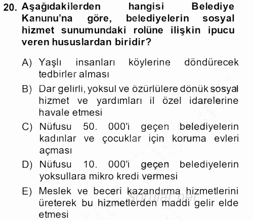 Sosyal Hizmet Mevzuatı 2013 - 2014 Dönem Sonu Sınavı 20.Soru