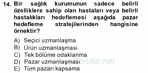 Sağlık Hizmetleri Pazarlaması 2014 - 2015 Tek Ders Sınavı 14.Soru