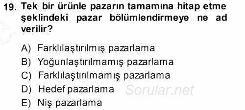 Pazarlama Yönetimi 2013 - 2014 Ara Sınavı 19.Soru