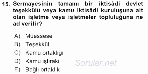 Kamu Özel Kesim Yapısı Ve İlişkileri 2015 - 2016 Dönem Sonu Sınavı 15.Soru