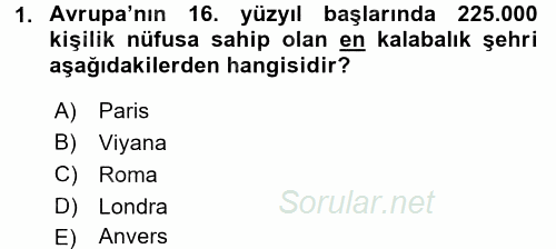 Orta Çağ-Yeni Çağ Avrupa Tarihi 2016 - 2017 Dönem Sonu Sınavı 1.Soru