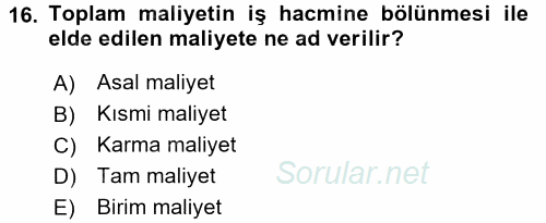 Sağlık Kurumlarında Maliyet Yönetimi 2017 - 2018 Ara Sınavı 16.Soru