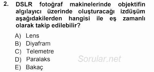 Sayısal Fotoğraf Makineleri 2014 - 2015 Dönem Sonu Sınavı 2.Soru