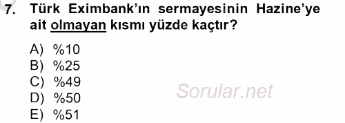 Dış Ticaretle İlgili Kurumlar ve Kuruluşlar 2012 - 2013 Ara Sınavı 7.Soru
