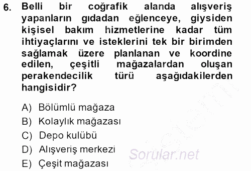 Perakendeciliğe Giriş 2013 - 2014 Dönem Sonu Sınavı 6.Soru