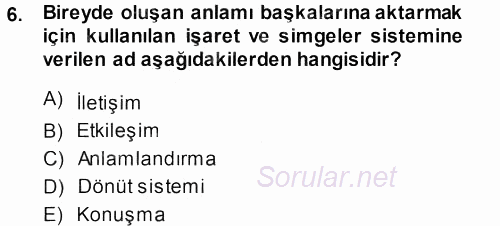 Aile İçi Uyumlu Etkileşim 2013 - 2014 Ara Sınavı 6.Soru