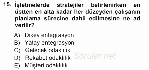 Ücret ve Ödül Yönetimi 2013 - 2014 Tek Ders Sınavı 15.Soru