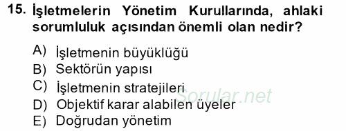 İşletmelerde Sosyal Sorumluluk Ve Etik 2013 - 2014 Tek Ders Sınavı 15.Soru