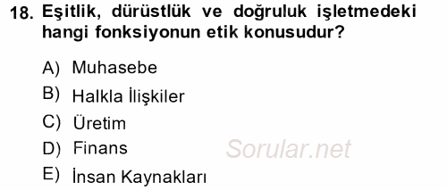İşletmelerde Sosyal Sorumluluk Ve Etik 2013 - 2014 Tek Ders Sınavı 18.Soru