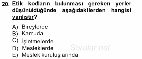 İşletmelerde Sosyal Sorumluluk Ve Etik 2013 - 2014 Tek Ders Sınavı 20.Soru