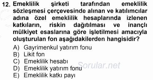 Hayat Sigortaları Ve Bireysel Emeklilik Sistemi 2012 - 2013 Dönem Sonu Sınavı 12.Soru