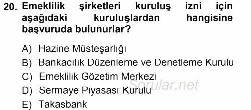 Hayat Sigortaları Ve Bireysel Emeklilik Sistemi 2012 - 2013 Dönem Sonu Sınavı 20.Soru