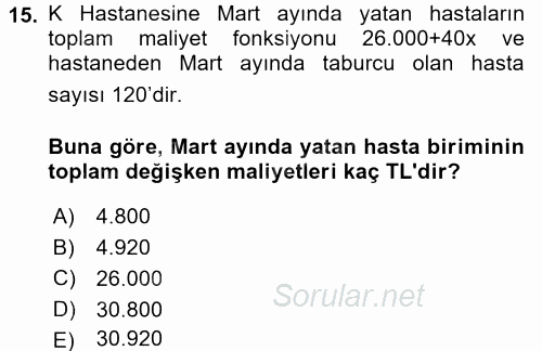 Sağlık Kurumlarında Maliyet Yönetimi 2015 - 2016 Ara Sınavı 15.Soru