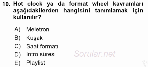 Radyo ve Televizyonda Program Yapımı 2016 - 2017 Ara Sınavı 10.Soru
