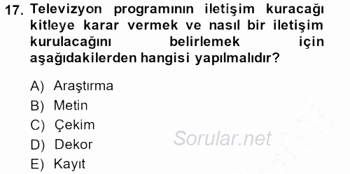 Radyo ve Televizyon Stüdyoları 2013 - 2014 Dönem Sonu Sınavı 17.Soru