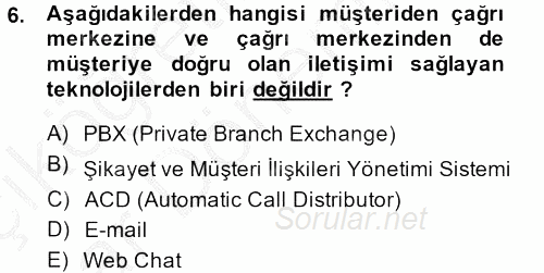 Çağrı Merkezi Yönetimi 2 2014 - 2015 Ara Sınavı 6.Soru