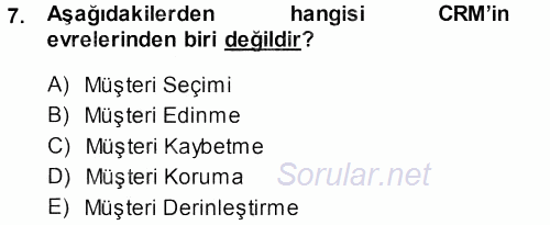 Perakendecilikte Müşteri İlişkileri Yönetimi 2013 - 2014 Dönem Sonu Sınavı 7.Soru