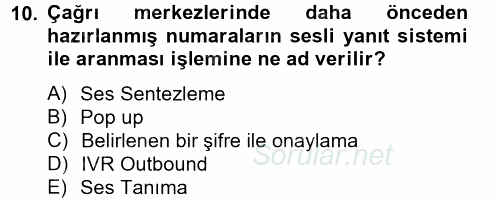 Çağrı Merkezi Yönetimi 2 2012 - 2013 Ara Sınavı 10.Soru