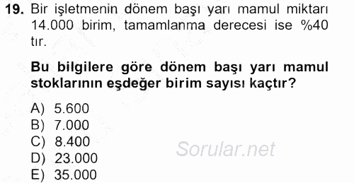 Maliyet Analizleri 2012 - 2013 Dönem Sonu Sınavı 19.Soru