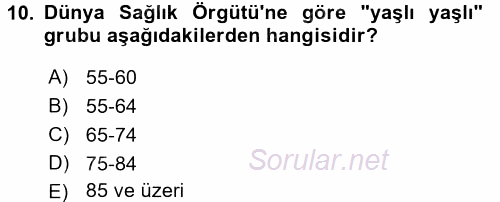 Yaşlı ve Hasta Bakım Hizmetleri 2017 - 2018 Ara Sınavı 10.Soru