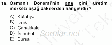 Türkiye´nin Kültürel Mirası 2 2013 - 2014 Tek Ders Sınavı 16.Soru