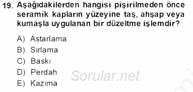Türkiye´nin Kültürel Mirası 2 2013 - 2014 Tek Ders Sınavı 19.Soru