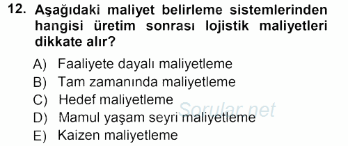 Lojistik Maliyetleri ve Raporlama 1 2012 - 2013 Ara Sınavı 12.Soru