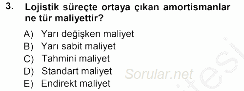 Lojistik Maliyetleri ve Raporlama 1 2012 - 2013 Ara Sınavı 3.Soru