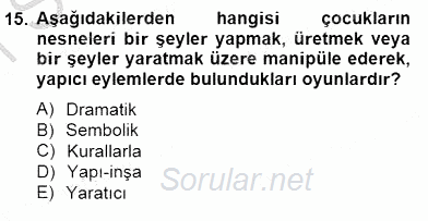 Çocukta Oyun Gelişimi 2014 - 2015 Ara Sınavı 15.Soru