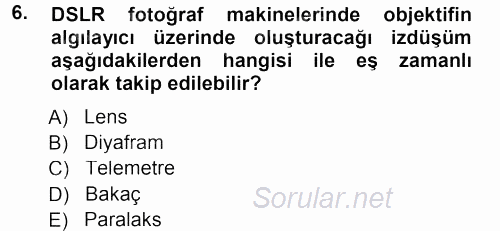 Sayısal Fotoğraf Makineleri 2013 - 2014 Tek Ders Sınavı 6.Soru