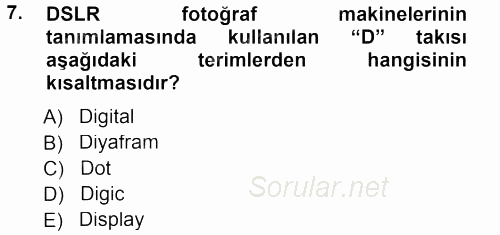 Sayısal Fotoğraf Makineleri 2013 - 2014 Tek Ders Sınavı 7.Soru