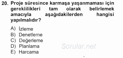 Proje Yönetimi 2012 - 2013 Ara Sınavı 20.Soru