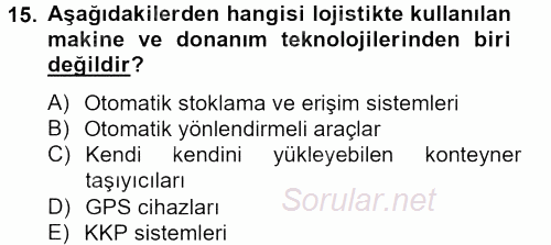 Lojistikte Teknoloji Kullanımı 2013 - 2014 Tek Ders Sınavı 15.Soru