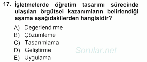 İşletmelerde Eğitim ve Geliştirme 2012 - 2013 Dönem Sonu Sınavı 17.Soru